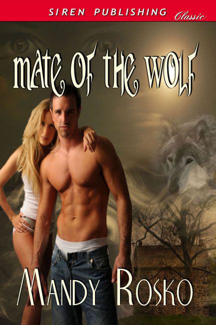 Rosko, Mandy - Mate of the Wolf (Siren Publishing Classic) by Mandy Rosko