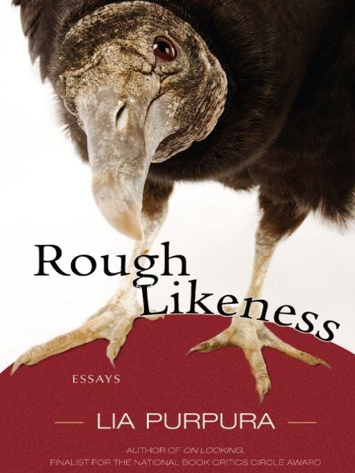 Rough Likeness: Essays by Lia Purpura