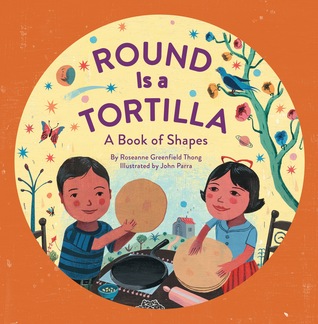 Round Is a Tortilla: A Book of Shapes (2013) by Roseanne Thong