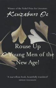 Rouse Up, O Young Men of the New Age! (2003) by Kenzaburō Ōe