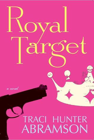 Royal Target (2008) by Traci Hunter Abramson