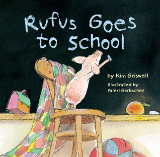 Rufus Goes to School (2013) by Kim T Griswell