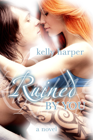 Ruined by You (2013) by Kelly Harper