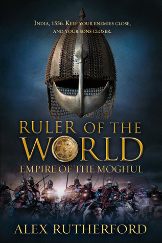 Ruler of the World (2012) by Alex Rutherford