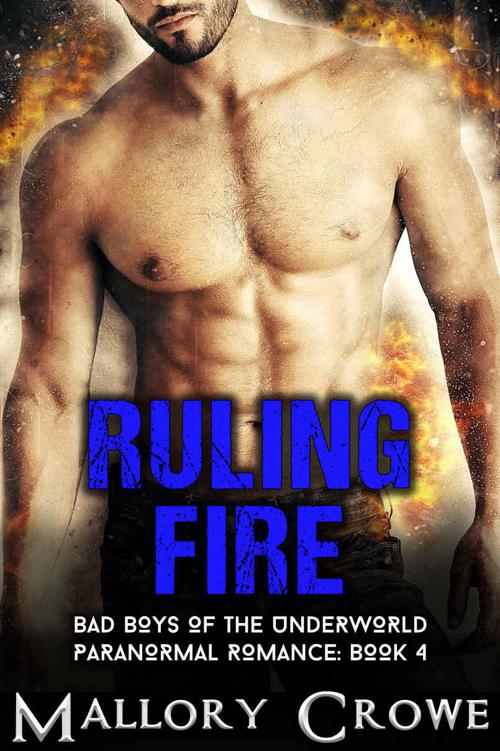 Ruling Fire (Bad Boys Of The Underworld Book 4) by Crowe, Mallory