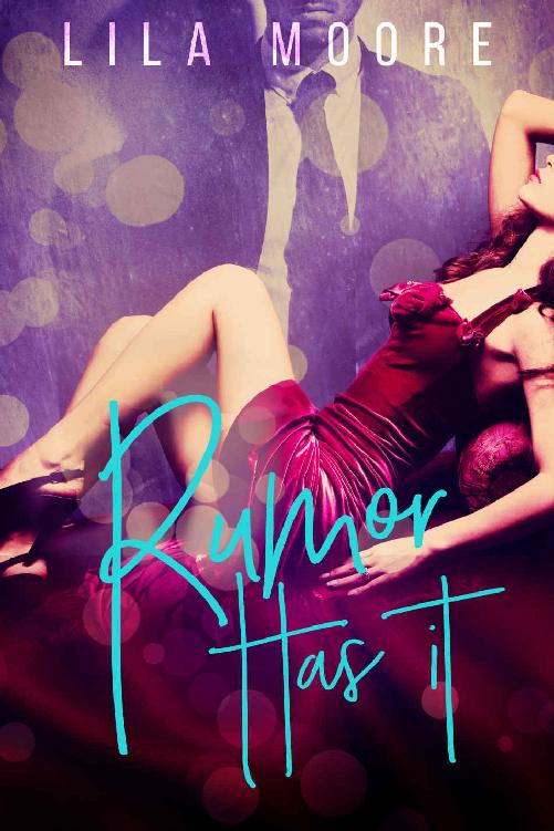 Rumor Has It: A Bad Boy Romantic Comedy by Lila Moore