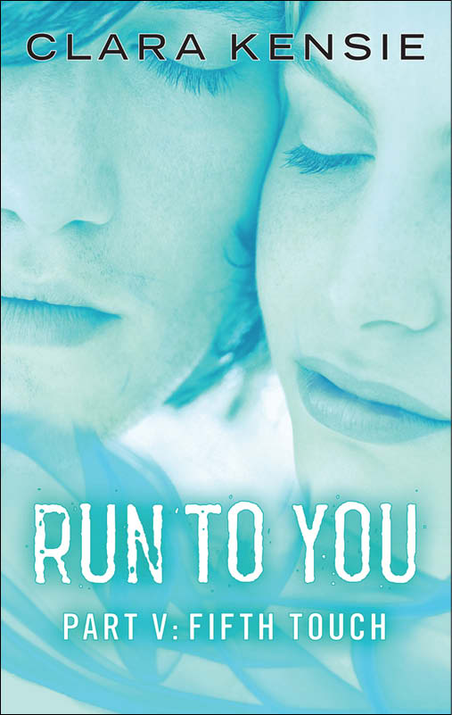 Run to You Part Five: Fifth Touch (2014) by Clara Kensie