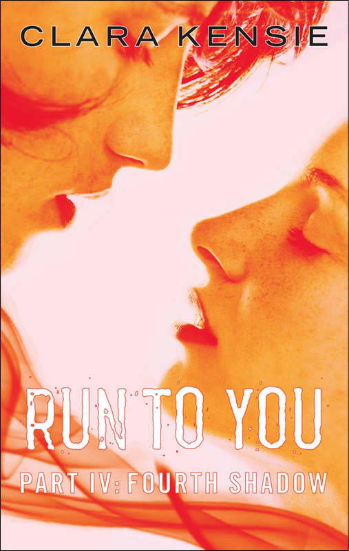 Run to You Part Four: Fourth Shadow (2014) by Clara Kensie