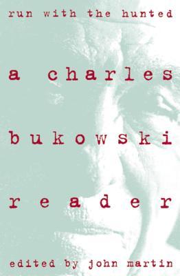 Run With the Hunted: A Charles Bukowski Reader (1994)