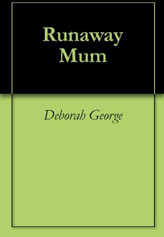 Runaway Mum by Deborah George