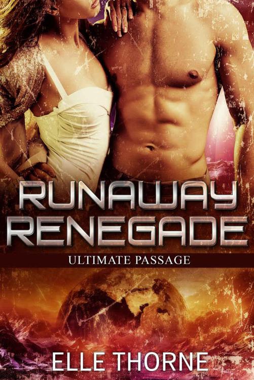 Runaway Renegade (Ultimate Passage Book 4) by Thorne, Elle