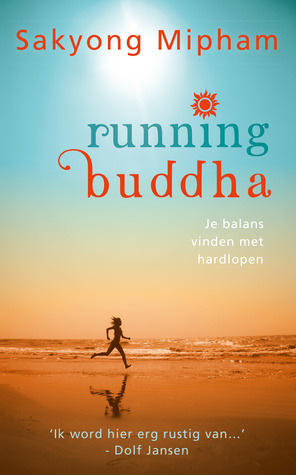 Running buddha: Je balans vinden met hardlopen (2012) by Sakyong Mipham