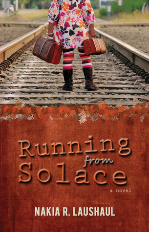 Running from Solace (2011) by Nakia R. Laushaul