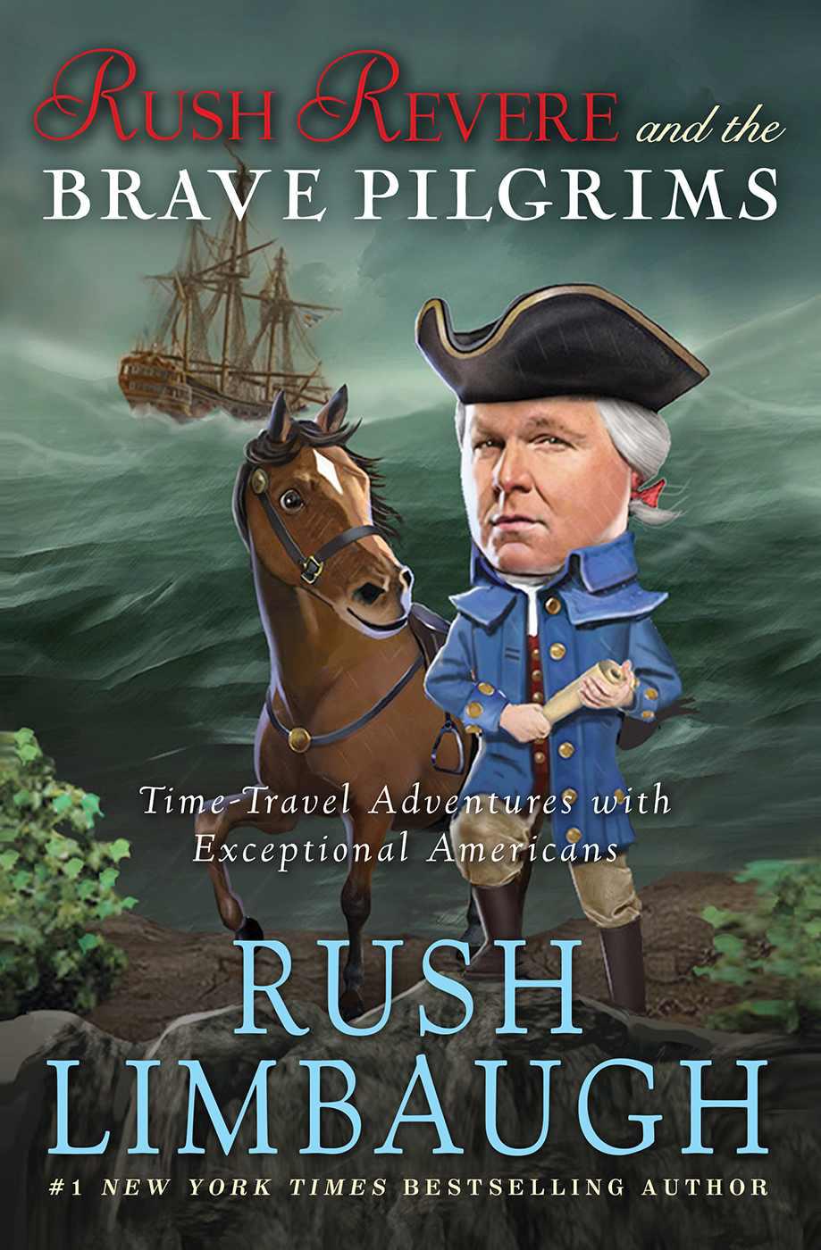 Rush Revere and the Brave Pilgrims: Time-Travel Adventures with Exceptional Americans by Limbaugh, Rush