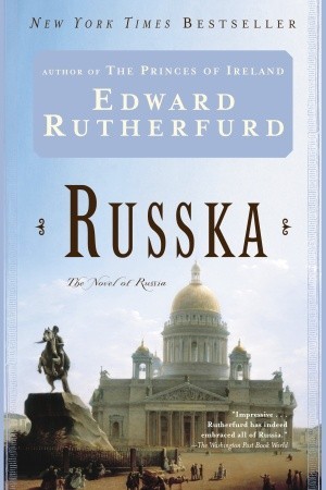Russka: The Novel of Russia (2005) by Edward Rutherfurd