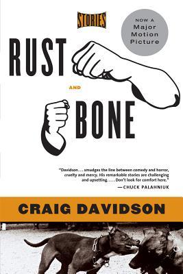 Rust and Bone: Stories (2006) by Craig Davidson