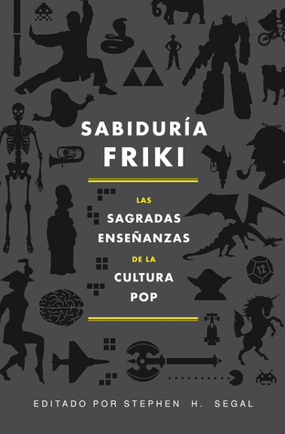 Sabiduría friki (2014) by Stephen H. Segal