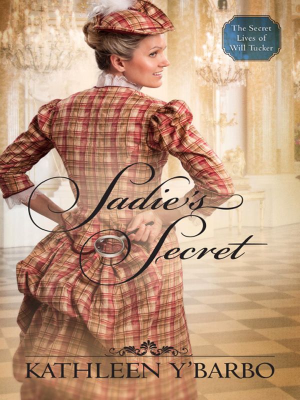 Sadie's Secret: 3 (The Secret Lives of Will Tucker) by Y'Barbo, Kathleen