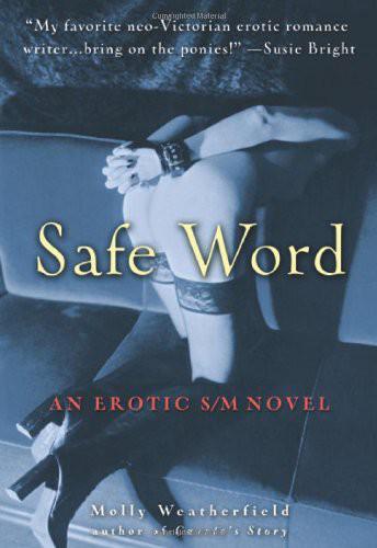 Safe Word: An Erotic S/M Novel by Molly Weatherfield