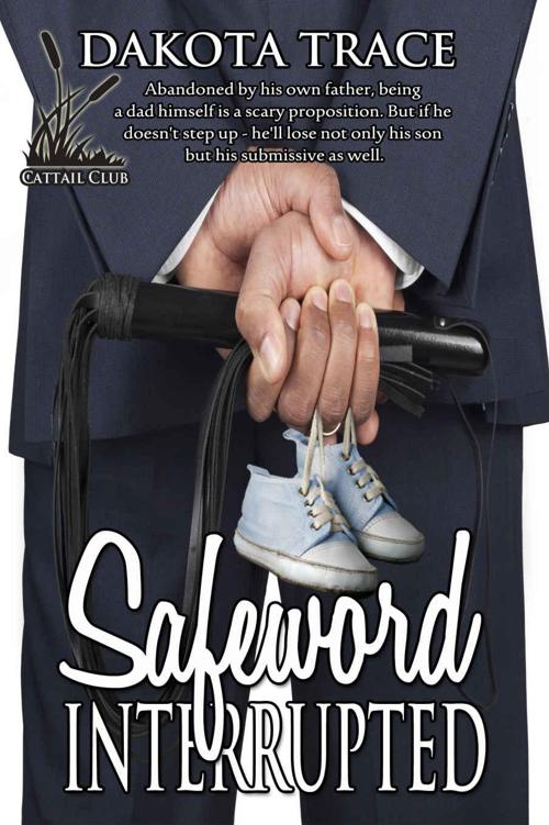 Safeword Interrupted (The Cattail Club Book 1) by Trace, Dakota