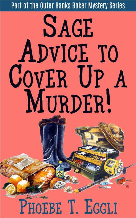 Sage Advice to Cover Up a Murder! (Outer Banks Baker Mystery Series Book 2) by Phoebe T. Eggli