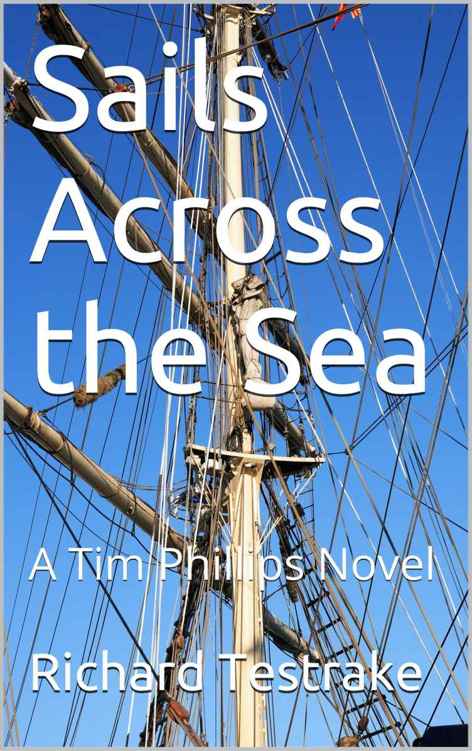 Sails Across the Sea: A Tim Phillips Novel (War at Sea Book 8)