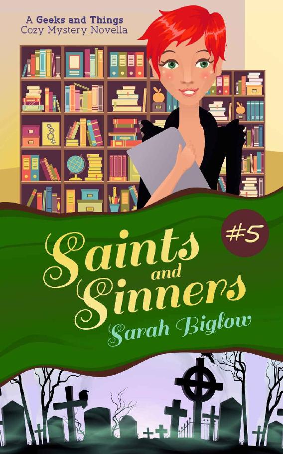 Saints and Sinners: (A Geeks and Things Cozy Mystery Novella #5) (Geeks and Things Cozy Mysteries) by Sarah Biglow