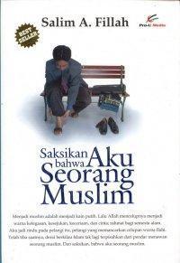 Saksikan Bahwa Aku Seorang Muslim (2007) by Salim Akhukum Fillah