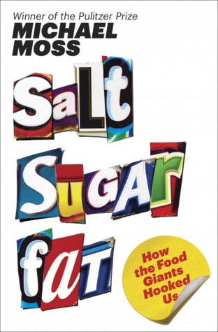 Salt Sugar Fat: How the Food Giants Hooked Us (2013) by Michael Moss