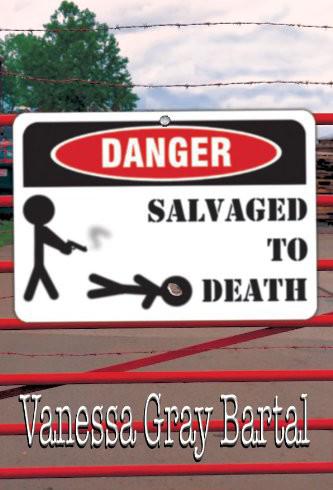 Salvaged to Death by Vanessa Gray Bartal