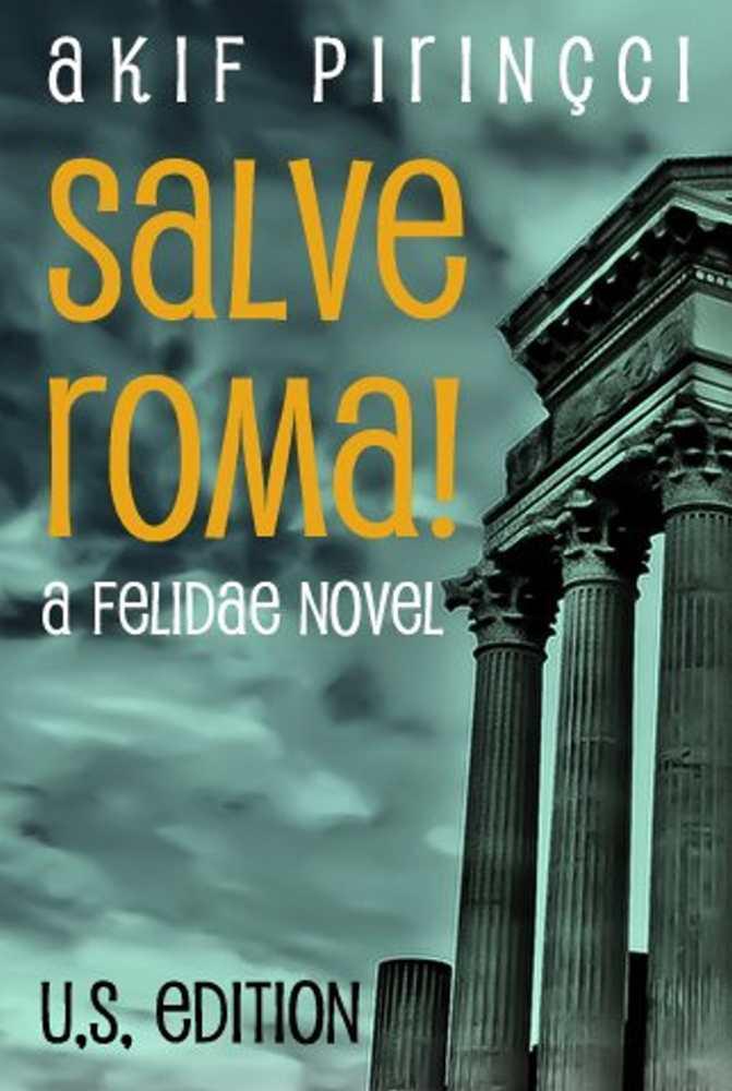 SALVE ROMA! A Felidae Novel - U.S. Edition by Akif Pirincci