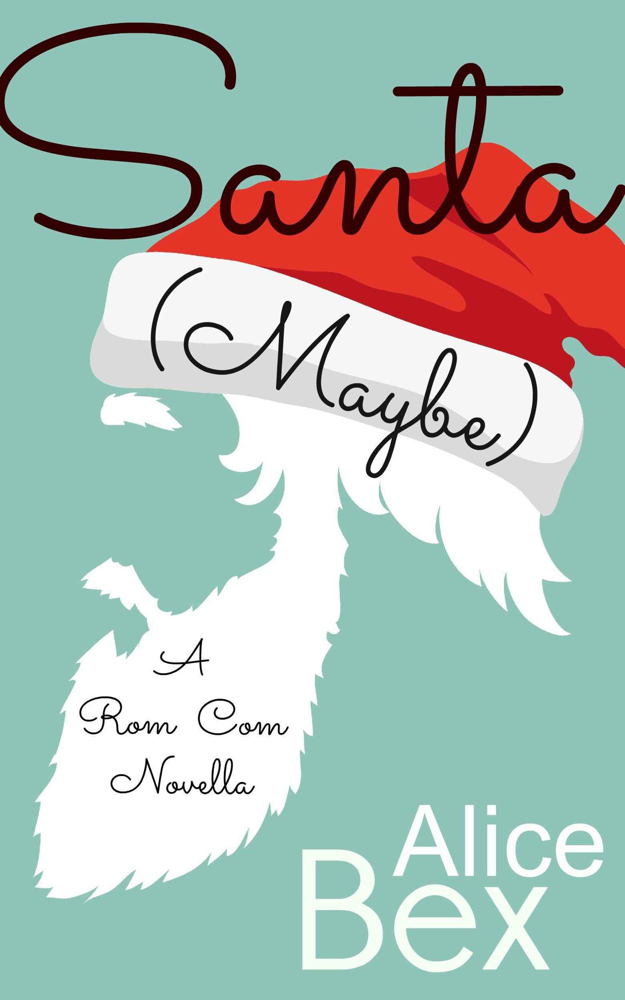 Santa (Maybe): A Rom Com Novella by Bex, Alice