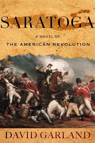 Saratoga: A Novel of the American Revolution (2006) by David Garland