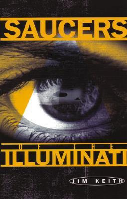 Saucers of the Illuminati (2004) by Jim Keith