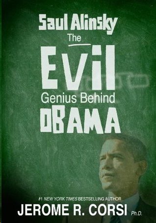 Saul Alinsky:The Evil Genius Behind Obama by Jerome R. Corsi