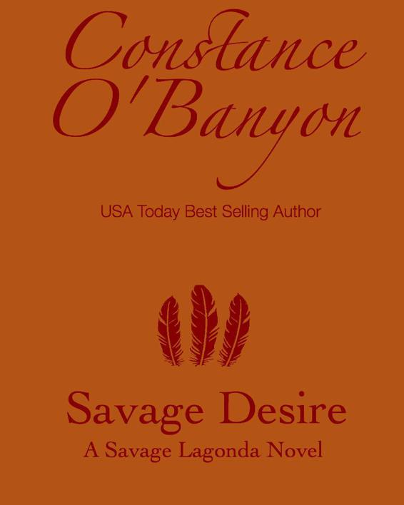 Savage Desire (Savage Lagonda 1) by Constance O'Banyon