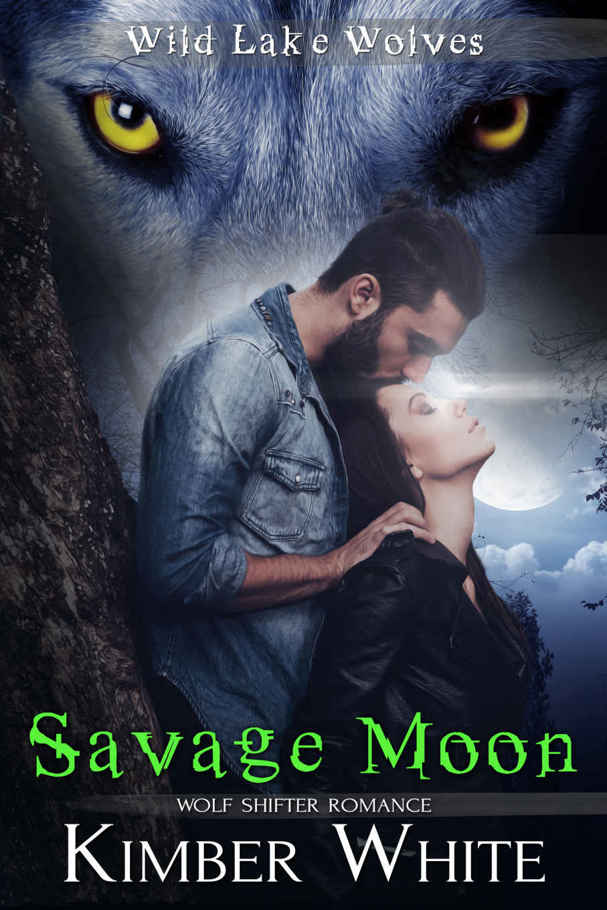 Savage Moon: Wolf Shifter Romance (Wild Lake Wolves Book 4) by Kimber White