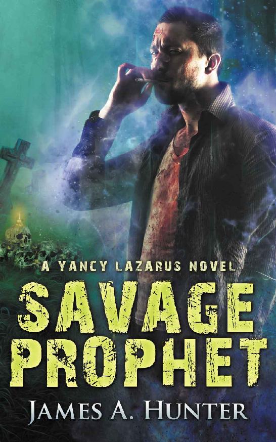 Savage Prophet: A Yancy Lazarus Novel (Episode 4) by James A. Hunter