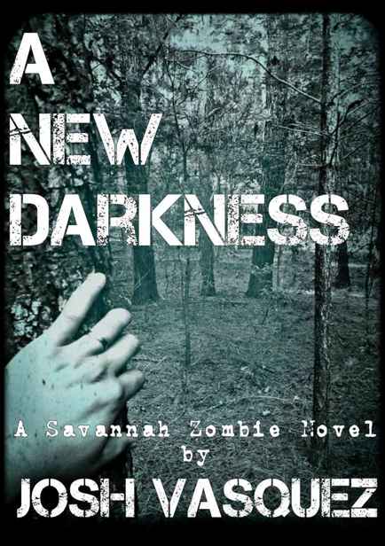 Savannah's Only Zombie (Book 2): A New Darkness by Vasquez, Josh