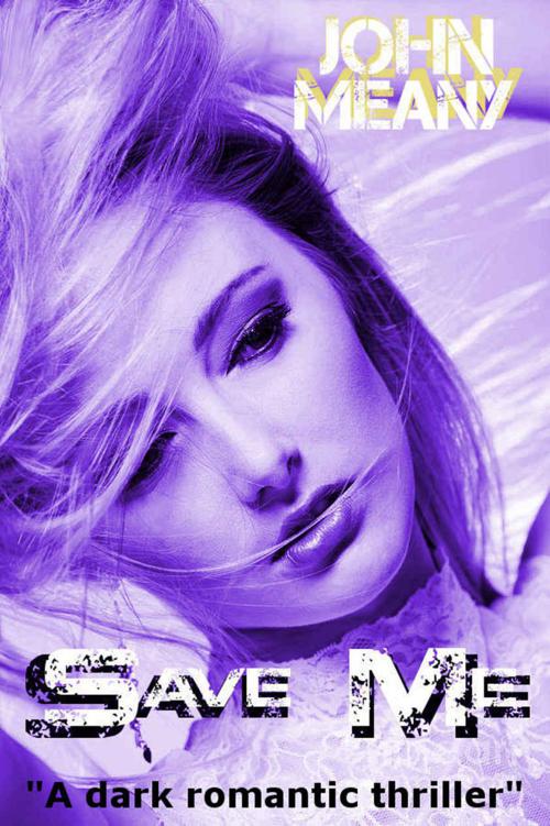 Save Me: A dark romantic thriller (Novel)