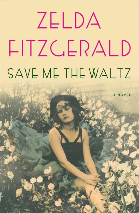 Save Me the Waltz: A Novel by Zelda Fitzgerald