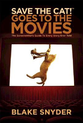 Save the Cat! Goes to the Movies: The Screenwriter's Guide to Every Story Ever Told (2007) by Blake Snyder