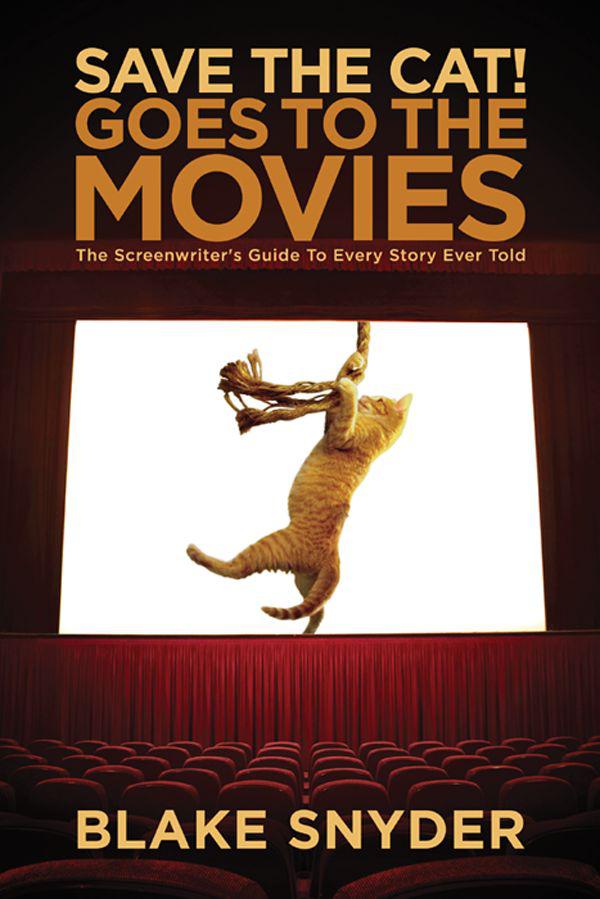 Save the Cat Goes to the Movies by Blake Snyder