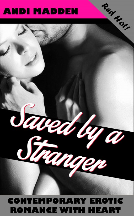 Saved By A Stranger by Andi Madden