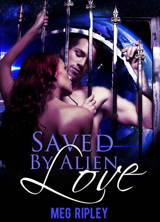 Saved By Alien Love (Sci-Fi Alien Romance) by Meg Ripley