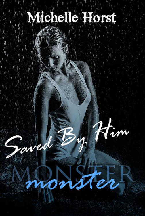 Saved By Him (The Monster Series Book 2) by Horst, Michelle