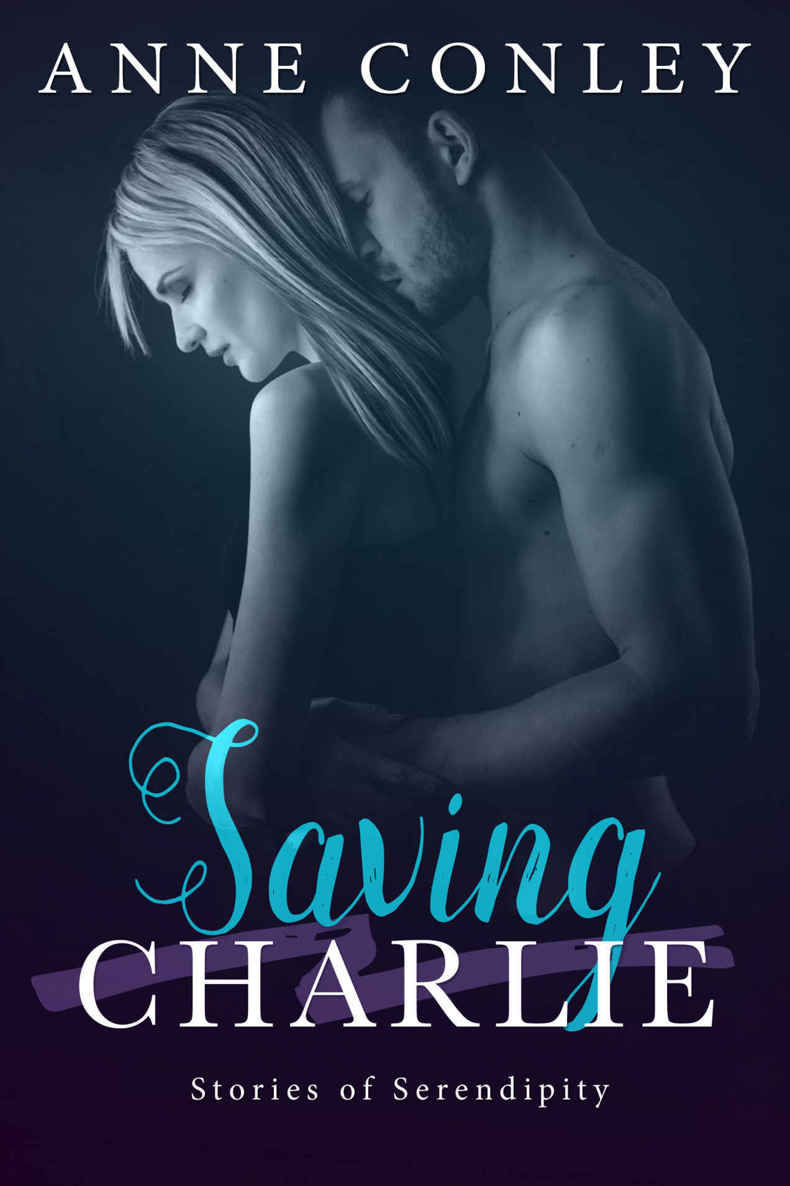 Saving Charlie (Stories of Serendipity Book 9) by Anne Conley