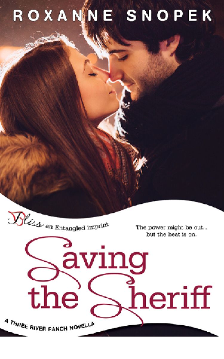 Saving the Sheriff: A Three River Ranch Novella (Entangled Bliss) by Roxanne Snopek