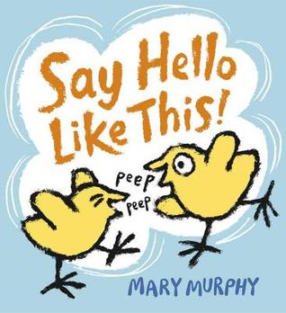 Say Hello Like This! (2014) by Mary Murphy