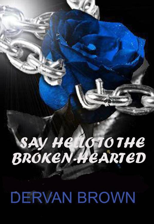 Say Hello to the Broken-Hearted by Dervan Brown